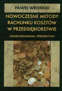 Okładka: Nowoczesne metody rachunku kosztów w przedsiębiorstwie. Uwarunkowania i perspektywy