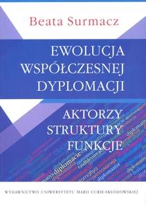 Okładka: Ewolucja współczesnej dyplomacji. Aktorzy - struktury - funkcje