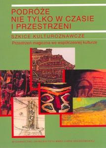 Okładka: Podróże nie tylko w czasie i przestrzeni, t. 2. Szkice kulturoznawcze.