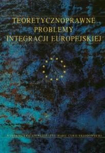 Okładka: Teoretycznoprawne problemy integracji europejskiej