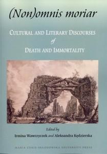 Okładka: (Non)omnis moriar. Cultural and Literary Discourses of Death and Immortality