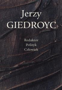 Okładka: Jerzy Giedroyc. Redaktor. Polityk. Człowiek