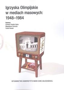 Okładka: Igrzyska Olimpijskie w mediach masowych 1948-1984