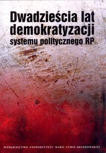 Okładka: Dwadzieścia lat demokratyzacji systemu politycznego RP