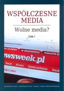 Okładka: Współczesne media - wolne media?, t. 1-3