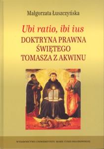 Okładka: Ubi ratio, ibi ius. Doktryna prawna Świętego Tomasza z Akwinu