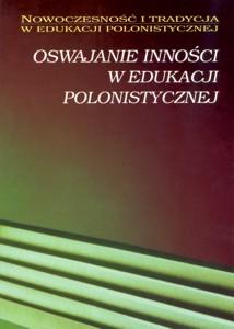 Okładka: Oswajanie inności w edukacji polonistycznej