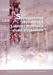 Okładka: Społeczeństwo obywatelskie Lublina i Wrocławia - studia przypadków