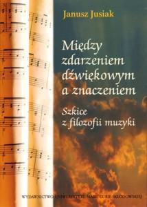 Okładka: Między zdarzeniem dźwiękowym a znaczeniem. Szkice z filozofii muzyki