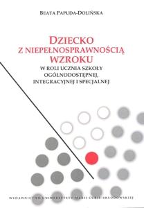 Okładka: Dziecko z niepełnosprawnością wzroku w roli ucznia szkoły ogólnodostępnej, integracyjnej i specjalnej