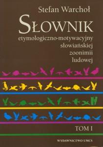 Okładka: Słownik etymologiczno-motywacyjny słowiańskiej zoonimii ludowej, t. 1: Bawoły, byki, konie, woły
