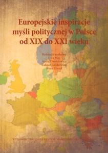 Okładka: Europejskie inspiracje myśli politycznej w Polsce od XIX do XXI wieku