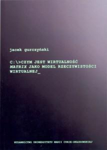 Okładka: Czym jest wirtualność matrix jako model rzeczywistości wirtualnej