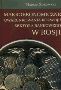 Okładka: Makroekonomiczne uwarunkowania rozwoju sektora bankowego w Rosji