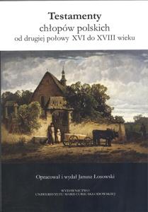 Okładka: Testamenty chłopów polskich od II połowy XVI do XVIII wieku