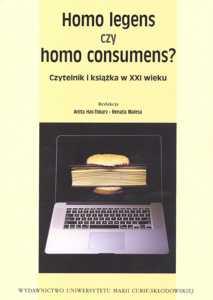 Okładka: Homo legens czy homo consumens? Czytelnik i książka w XXI w.