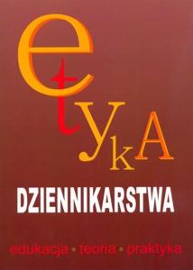 Okładka: Etyka dziennikarstwa. Edukacja - Teoria - Praktyka