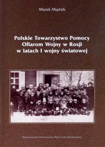 Okładka: Polskie Towarzystwo Pomocy Ofiarom Wojny w Rosji w latach I wojny światowej