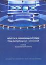 Mediatyzacja komunikowania politycznego. W kręgu badań politologicznych i medioznawczych