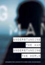 Understanding the Man - Understanding the World