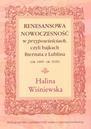 Renesansowa nowoczesność w„ przypowieściach", czyli bajkach Biernata z Lublina (ok. 1465 - ok. 1529)