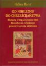 Od nihilizmu do chrześcijaństwa. Historia i współczesność idei filozoficzno-religijnego przezwyciężenia nihilizmu