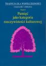 Tradycja dla współczesności. Ciągłość i zmiana, t. 6: Pamięć jako kategoria rzeczywistości kulturowej