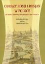 Obrazy Rosji i Rosjan w Polsce od końca XIX do początku XXI stulecia. Myśl polityczna, media, opinia publiczna