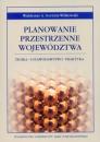 Planowanie przestrzenne województwa. Teoria - Ustawodawstwo - Praktyka