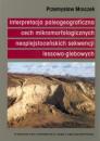 Interpretacja paleogeograficzna cech mikromorfologicznych neoplejstoceńskich sekwencji lessowo-glebowych