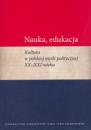 Nauka, edukacja. Kultura w polskiej myśli politycznej XX-XXI wieku