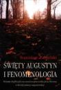 Święty Augustyn i fenomenologia. Historycznofilozoficzna analiza stanowiska Jana Hessena w kwestii intuicji augustyńskiej
