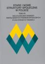 Stare i nowe struktury społeczne w Polsce, t. 7. Socjologiczne diagnozy współczesnych przemian społecznych. Studia wybranych tendencji