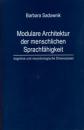 Modulare Architektur der menschlichen Sprachfaehigkeit - kognitive und neurobiologische Dimensionen