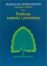 Tradycja dla współczesności. Ciągłość i zmiana, t. 1: Tradycja: wartości i przemiany