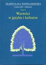 Tradycja dla współczesności. Ciągłość i zmiana, t. 8: Wartości w języku i kulturze