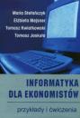 Informatyka dla ekonomistów. Przykłady i ćwiczenia wyd.2