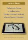 The Language Teacher in the Digital Age - Towards a Systematic Approach to Digital Teacher Development