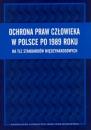 Ochrona praw człowieka w Polsce po 1989 roku na tle standardów międzynarodowych