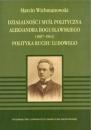 Działalność i myśl polityczna Aleksandra Bogusławskiego (1887-1963), polityka ruchu ludowego