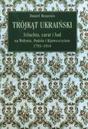 Trójkąt ukraiński. Szlachta, carat i lud na Wołyniu, Podolu i Kijowszczyźnie 1793-1914